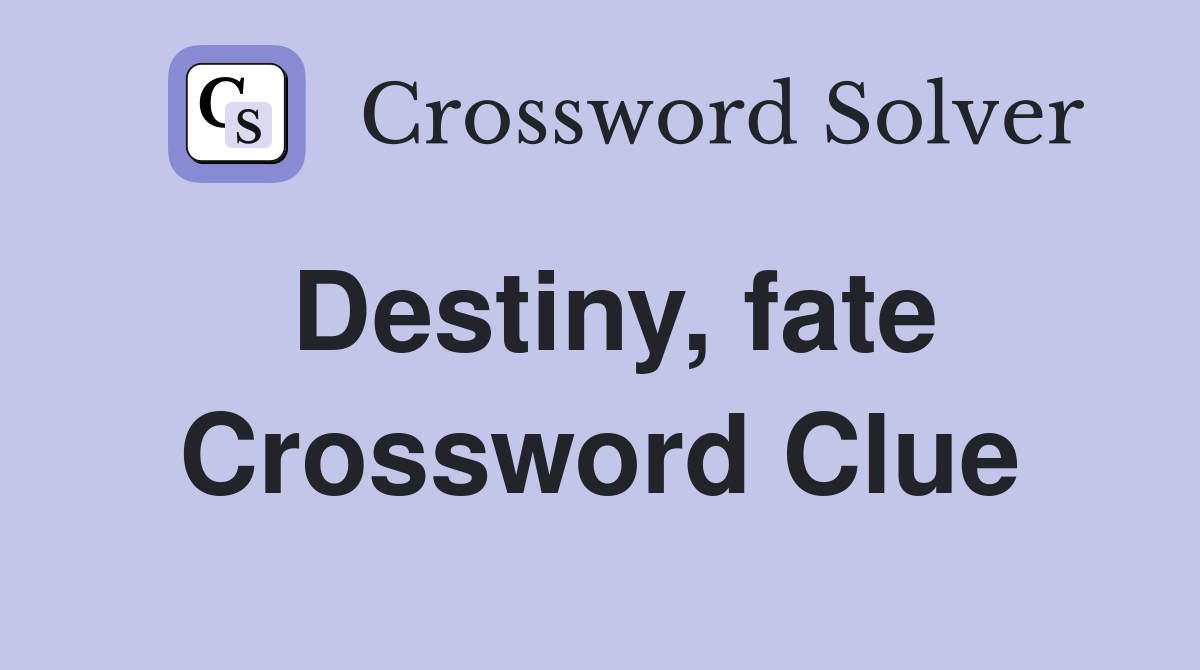 Destiny, fate Crossword Clue Answers Crossword Solver